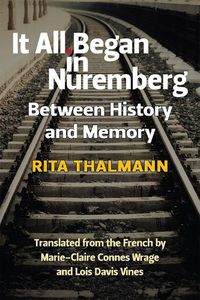 Cover image for It All Began in Nuremberg: Between History and Memory