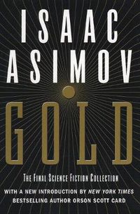 Cover image for Gold: The Final Science Fiction Collection