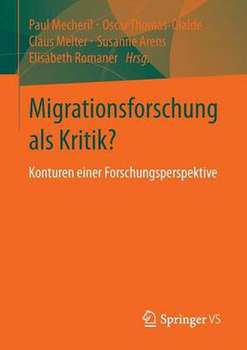 Migrationsforschung als Kritik?: Konturen einer Forschungsperspektive