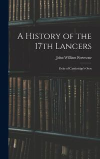 Cover image for A History of the 17th Lancers