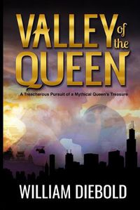 Cover image for Valley of the Queen: A Treacherous Pursuit of a Mythical Queen's Treasure