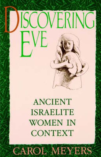 Cover image for Discovering Eve: Ancient Israelite Women in Context