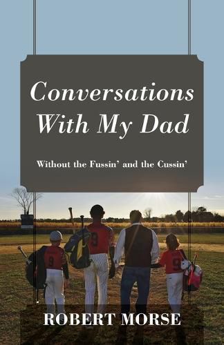 Cover image for Conversations With My Dad: Without the Fussin' and the Cussin