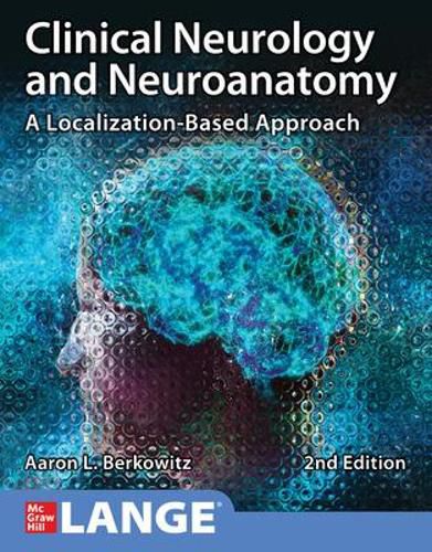 Cover image for Clinical Neurology and Neuroanatomy: A Localization-Based Approach, Second Edition