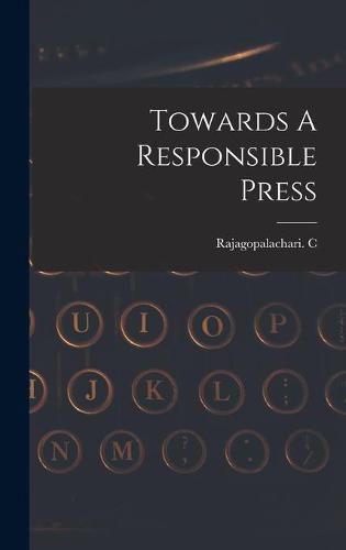 Cover image for Towards A Responsible Press