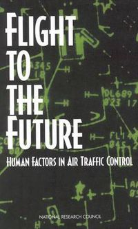 Cover image for Flight to the Future: Human Factors in Air Traffic Control