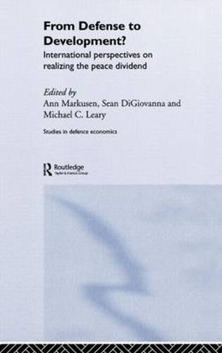 Cover image for From Defense to Development?: International Perspectives on Realizing the Peace Dividend