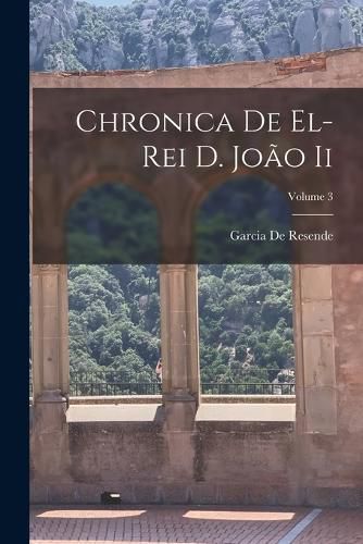 Cover image for Chronica De El-Rei D. Joao Ii; Volume 3