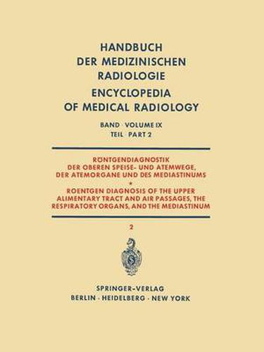 Roentgendiagnostik der Oberen Speise- und Atemwege, der Atemorgane und des Mediastinums Teil 2 / Roentgen Diagnosis of the Upper Alimentary Tract and Air Passages, the Respiratory Organs, and the Mediastinum Part 2