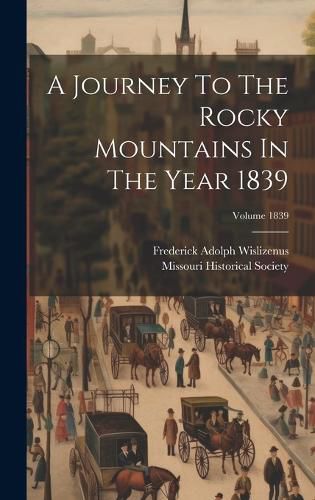 Cover image for A Journey To The Rocky Mountains In The Year 1839; Volume 1839