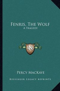 Cover image for Fenris, the Wolf: A Tragedy