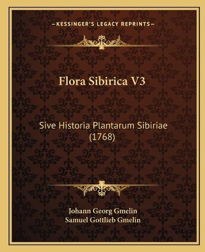 Flora Sibirica V3: Sive Historia Plantarum Sibiriae (1768)