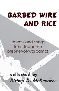 Cover image for Barbed Wire and Rice: Poems and Songs from Japanese Prisoner-of-War Camps