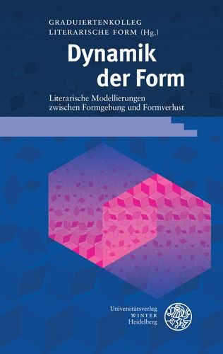Cover image for Dynamik Der Form: Literarische Modellierungen Zwischen Formgebung Und Formverlust