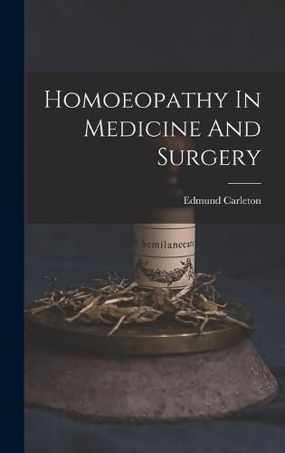 Cover image for Homoeopathy In Medicine And Surgery
