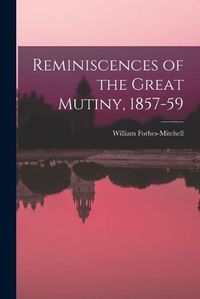 Cover image for Reminiscences of the Great Mutiny, 1857-59