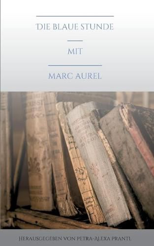 Cover image for Die blaue Stunde mit Marc Aurel