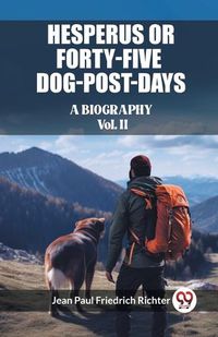 Cover image for Hesperus or Forty-Five Dog-Post-Days A Biography Vol. II