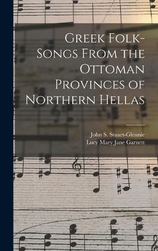 Cover image for Greek Folk-Songs From the Ottoman Provinces of Northern Hellas