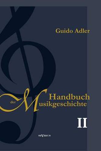 Handbuch der Musikgeschichte, Bd. 2: Mit vielen Notenbeispielen und Abbildungen zur Geschichte der Notenschrift, der Musikinstrumente, der Operndarstellung und mit Wiedergaben von Autographen