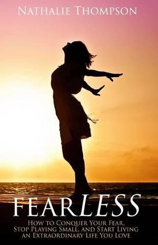 Cover image for fearLESS: How to Conquer Your Fear, Stop Playing Small, and Start Living an Extraordinary Life You Love