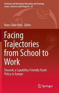 Cover image for Facing Trajectories from School to Work: Towards a Capability-Friendly Youth Policy in Europe