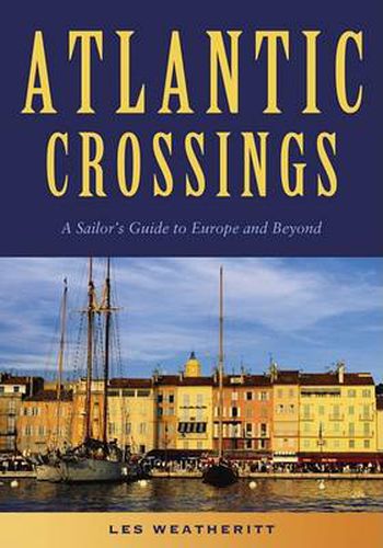 Cover image for Atlantic Crossings: A Sailor's Guide to Europe and Beyond