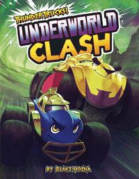 Cover image for Underworld Clash: A Monster Truck Myth