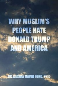 Cover image for Why Muslim's People Hate Donald Trump and America