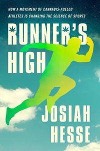 Cover image for Runner's High: How a Movement of Cannabis-Fueled Athletes Is Changing the Science of Sports