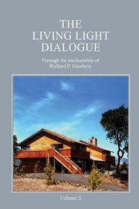 Cover image for The Living Light Dialogue Volume 5: Spiritual Awareness Classes of the Living Light Philosophy