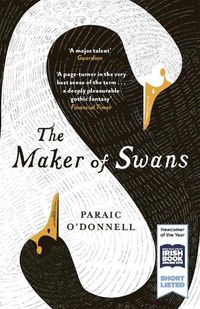 Cover image for The Maker of Swans: 'A deeply pleasurable gothic fantasy