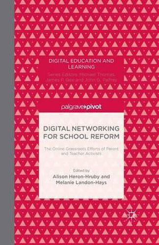 Cover image for Digital Networking for School Reform: The Online Grassroots Efforts of Parent and Teacher Activists