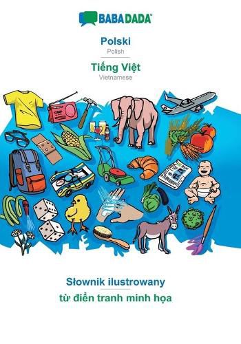 Cover image for BABADADA, Polski - Ti&#7871;ng Vi&#7879;t, Slownik ilustrowany - t&#7915; &#273;i&#7875;n tranh minh h&#7885;a: Polish - Vietnamese, visual dictionary