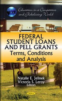 Cover image for Federal Student Loans & Pell Grants: Terms, Conditions & Analysis