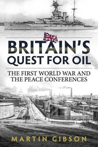 Cover image for Britain'S Quest for Oil: The First World War and the Peace Conferences