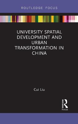 Cover image for University Spatial Development and Urban Transformation in China