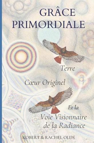 Cover image for Grace Primordiale: Terre Coeur Originel et la Voie Visionnaire de la Radiance