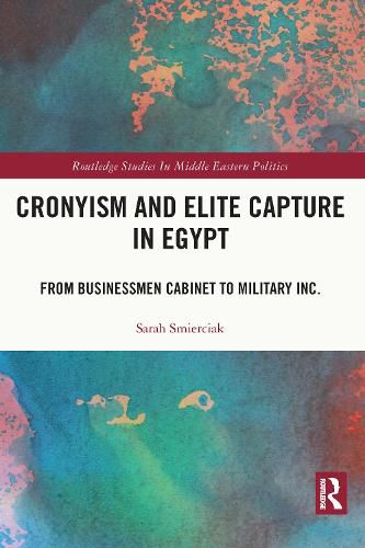 Cronyism and Elite Capture in Egypt: From Businessmen Cabinet to Military Inc.