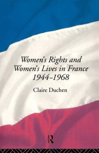 Cover image for Women's Rights and Women's Lives in France 1944-68