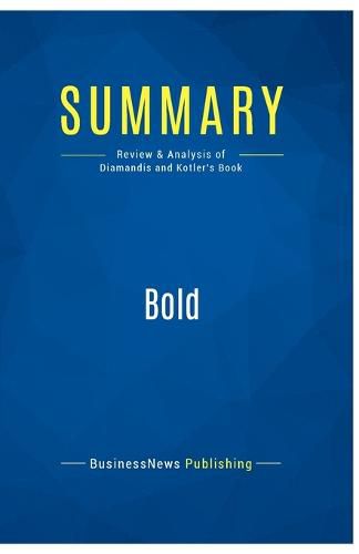 Summary: Bold: Review and Analysis of Diamandis and Kotler's Book