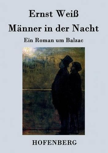 Manner in der Nacht: Ein Roman um Balzac