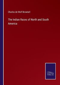 Cover image for The Indian Races of North and South America
