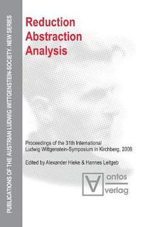 Cover image for Reduction - Abstraction - Analysis: Proceedings of the 31th International Ludwig Wittgenstein-Symposium in Kirchberg, 2008