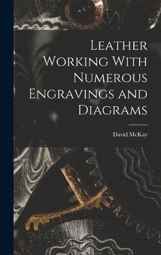 Cover image for Leather Working With Numerous Engravings and Diagrams
