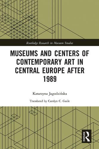 Cover image for Museums and Centers of Contemporary Art in Central Europe After 1989