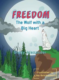 Cover image for Freedom, the wolf with a big heart