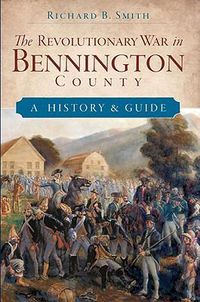 Cover image for The Revolutionary War in Bennington County: A History & Guide