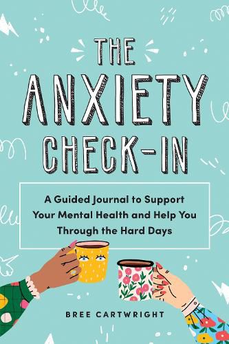 Cover image for The Anxiety Check-In: A Guided Journal to Support Your Mental Health and Help You Through the Hard Days
