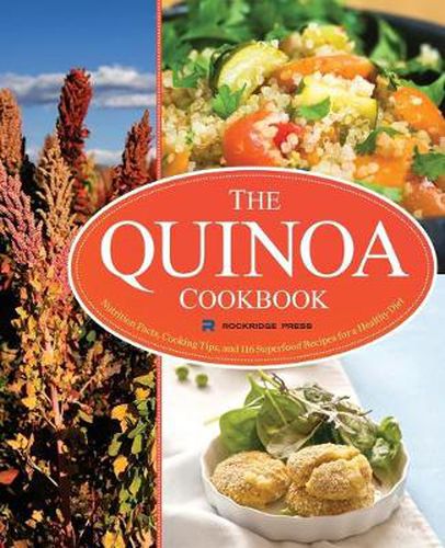 Cover image for The Quinoa Cookbook: Nutrition Facts, Cooking Tips, and 116 Superfood Recipes for a Healthy Diet